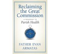 Reclaiming the Great Commission: A Roadmap to Parish Health