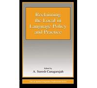 Reclaiming The Local In Language Policy And Practice