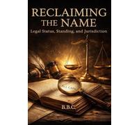 RECLAIMING THE NAME: Legal Status, Standing, and Jurisdiction