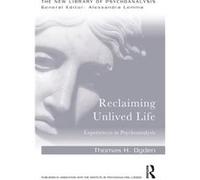 Reclaiming Unlived Life by Thomas Ogden Thomas Ogden, (Auteur)