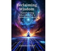 Reclaiming Wisdom: Transforming Education for a Conscious Future