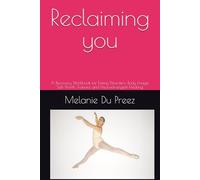 Reclaiming you: A Recovery Workbook for Eating Disorders: Body Image, Self-Worth, Trauma, and Neurodivergent Healing