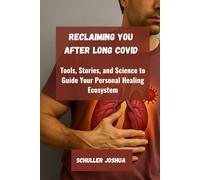 Reclaiming You After Long COVID: Tools, Stories, and Science to Guide Your Personal Healing Ecosystem