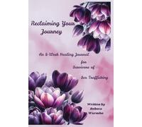 Reclaiming your Journey: An 8 week healing journal for Survivors of Sex Trafficking