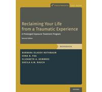 Reclaiming Your Life from a Traumatic Experience: A Prolonged Exposure Treatment Program