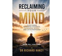 Reclaiming Your Mind: Overcoming Intrusive Thoughts, Pathogenic Beliefs, and Catastrophizing