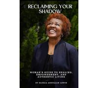 Reclaiming Your Shadow: A Black Woman's Guide To Healing, Empowerment, and Authentic Living