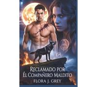 Reclamado por Él Compañero maldito: Un romance de enemigo a amante con un alfa maldito y una pareja rechazada