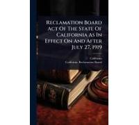 Reclamation Board Act Of The State Of California As In Effect On And After July 27, 1919