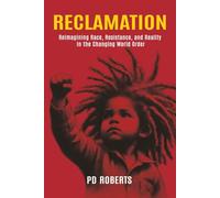 RECLAMATION: Reimagining Race, Resistance, and Reality in the Changing World Order