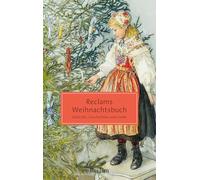 Reclams Weihnachtsbuch. Gedichte, Geschichten und Lieder: Die schönsten Erzählungen, Gedichte und Lieder für den Advent und Heiligabend
