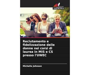 Reclutamento e fidelizzazione delle donne nei corsi di laurea in MIS e CS presso l'UWEC
