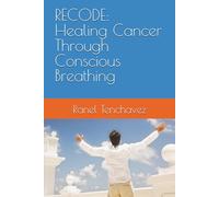 RECODE: Healing Cancer Through Conscious Breathing