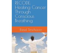 RECODE: Healing Cancer Through Conscious Breathing