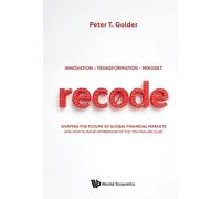 Recode: Innovation -- Transformation -- Mindset: Shaping the Future of Global Financial Markets and How to Avoid Membership of the `70% Failure Club'