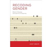 Recoding Gender: Women's Changing Participation in Computing