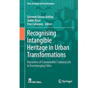 Recognising Intangible Heritage in Urban Transformations: Narratives of Communities’ Cultural Life in Everchanging Cities