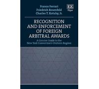 Recognition and Enforcement of Foreign Arbitral Awards: A Concise Guide to the New York Convention's Uniform Regime