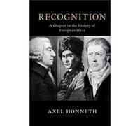 Recognition by Honneth & Axel Columbia University & New York Honneth Axel Columbia University New York (Auteur)