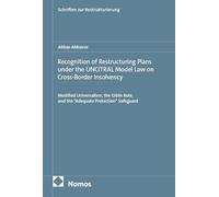 Recognition of Restructuring Plans under the UNCITRAL Model Law on Cross-Border Insolvency: Modified Universalism, the Gibbs Rule, and the "Adequate Protection" Safeguard