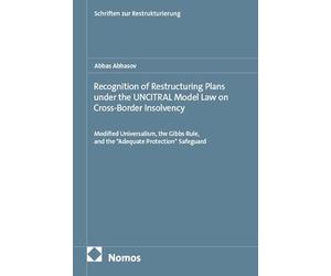 Recognition of Restructuring Plans under the UNCITRAL Model Law on Cross-Border Insolvency: Modified Universalism, the Gibbs Rule, and the "Adequate Protection" Safeguard
