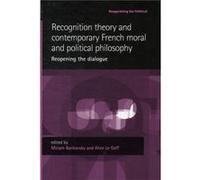 Recognition Theory and Contemporary French Moral and Political Philosophy Recognition Theory and Contemporary French Moral and Political Philosophy (Auteur)