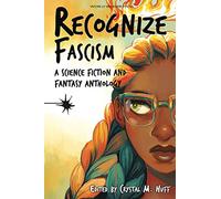 Recognize Fascism: A Science Fiction and Fantasy Anthology