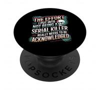 Recognize My Effort Not to Be A Serial Killer - PopSockets PopGrip Adhésif
