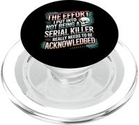 Recognize My Effort Not to Be A Serial Killer - PopSockets PopGrip pour MagSafe