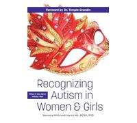 Recognizing Autism in Women & Girls: When It Has Been Hidden So Well