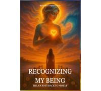 RECOGNIZING MY BEING: The Journey Back to Myself