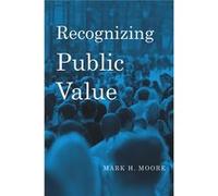 Recognizing Public Value (Hardcover) Mark H Moore, (Auteur)