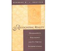 Recognizing Reality: Dharmakirti's Philosophy And Its Tibetan Interpretations