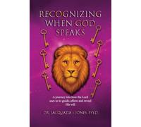 Recognizing When God Speaks: A Journey into How the Lord Uses Us to Guide, Affirm and Reveal His Will