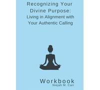 Recognizing Your Divine Purpose: Living in Alignment with Your Authentic Calling