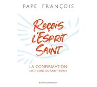Reçois L'esprit Saint - La Confirmation, Les 7 Dons Du Saint-Esprit