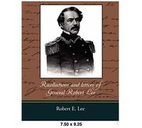 Recollections And Letters Of General Robert E. Lee