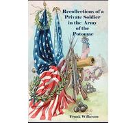 Recollections of a Private Soldier in the Army of the Potomac