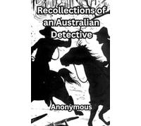 Recollections of an Australian Detective