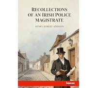 Recollections of an Irish Police Magistrate