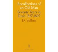 Recollections of an Old Man: Seventy Years in Dixie 1827-1897