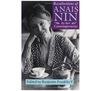 Recollections Of Anaïs Nin: By Her Contemporaries