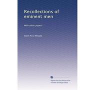 Recollections of Eminent Men: With Other Papers