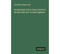Recollections of Four Years' Service in the East with H.M. Fortieth Regiment