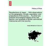Recollections Of Japan ... With Observations On The Geography, Climate, Population, And Productions Of The Country ... To Which Are Prefixed Chronolog