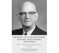 Recollections of My Father, Stephen Held Hampel (1893-1962)
