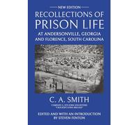 Recollections of Prison Life at Andersonville, Georgia and Florence, South Carolina: New Edition