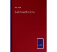 Recollections Of Seventy Years