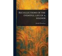 Recollections of the Eventful Life of a Soldier