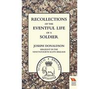 Recollections Of The Eventful Life Of A Soldier